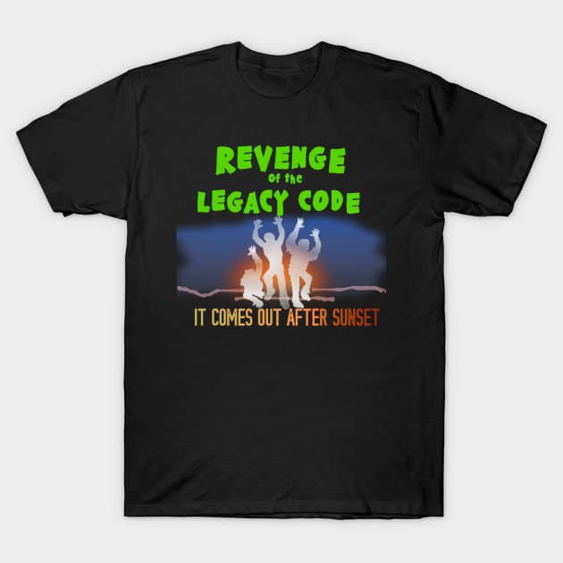 Revenge of the Legacy Code - It comes out after sunset T-Shirt by Lyrical Parser